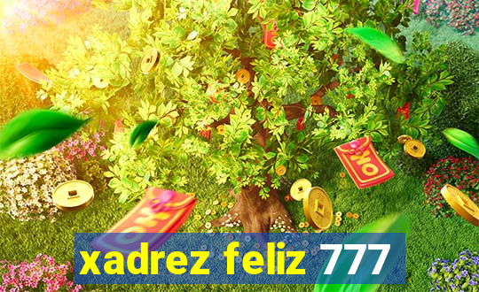 xadrez feliz 777